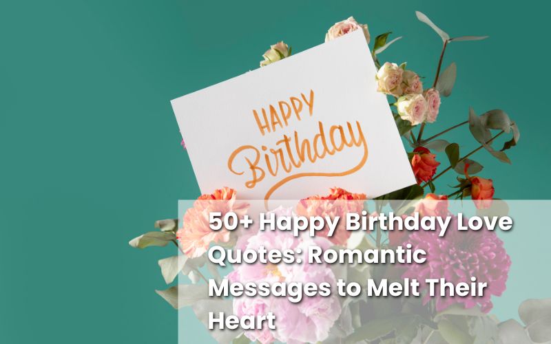 Romantic Happy Birthday Love Quotes shared from GiftHub for your partner’s special day.